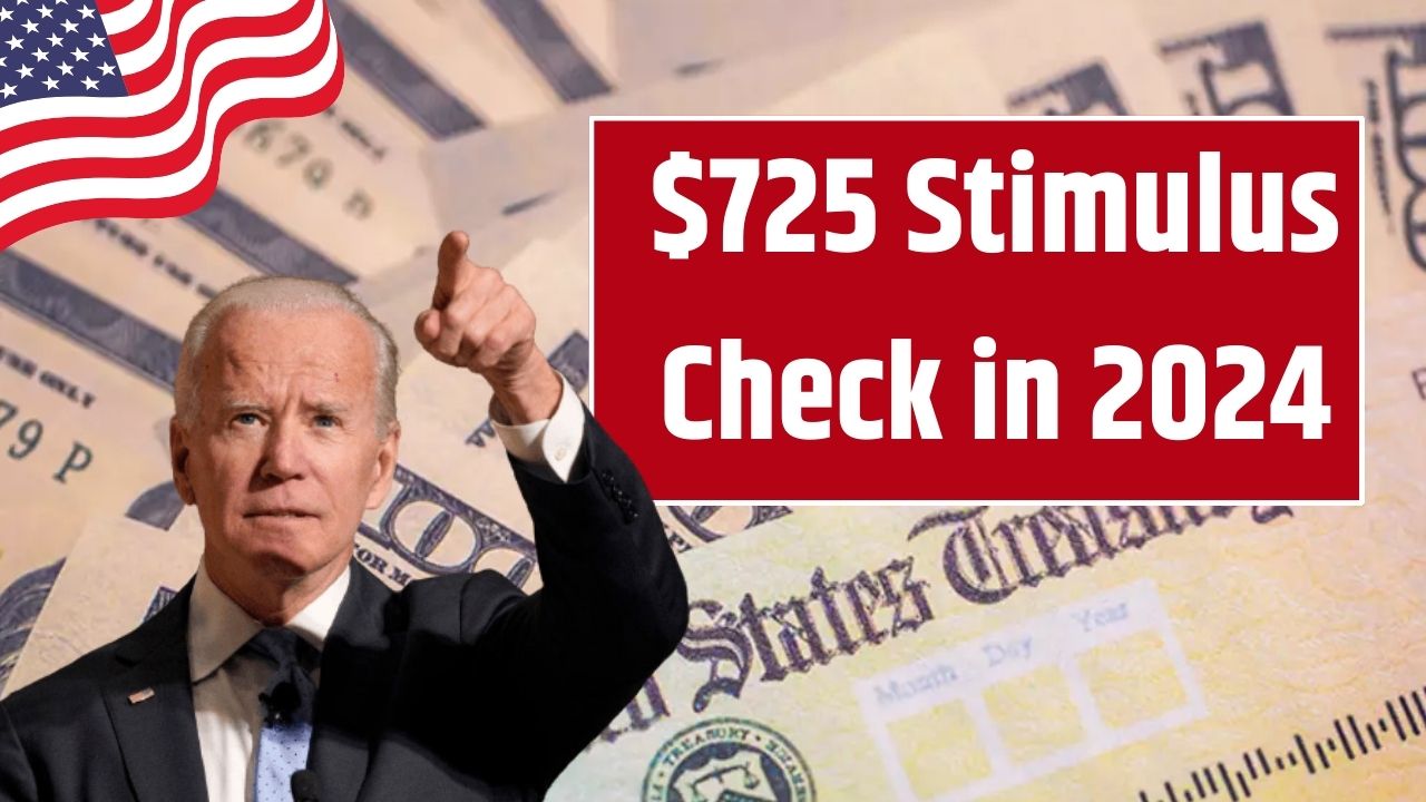 $725 Stimulus Check in 2024: Eligibility and Payment Schedule