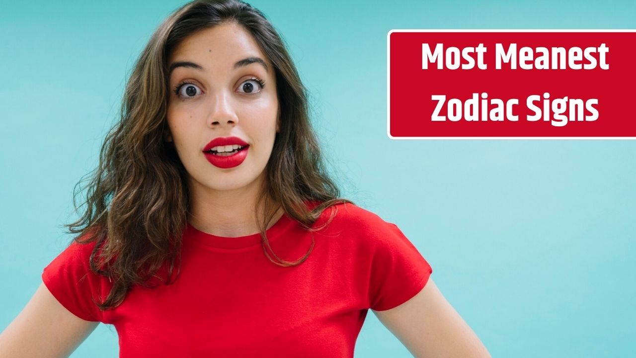 5 Most Meanest Zodiac Signs